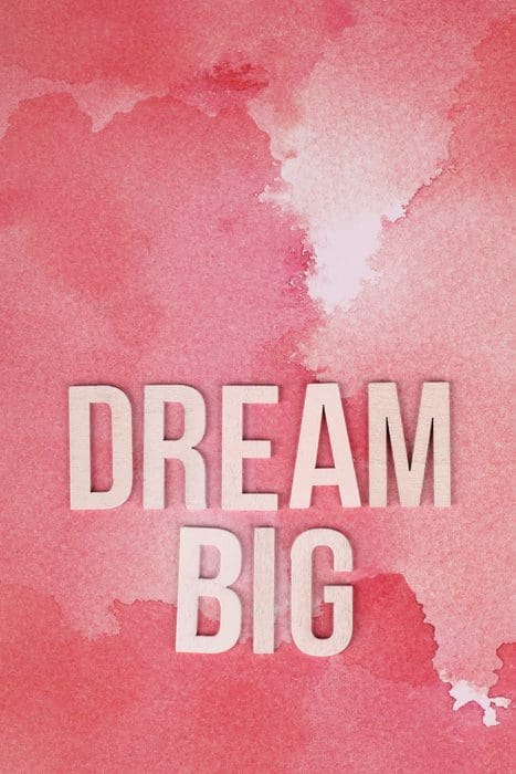 dream big, dream